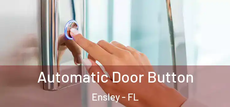 Automatic Door Button Ensley - FL