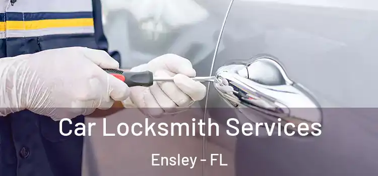 Car Locksmith Services Ensley - FL