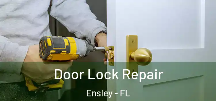 Door Lock Repair Ensley - FL