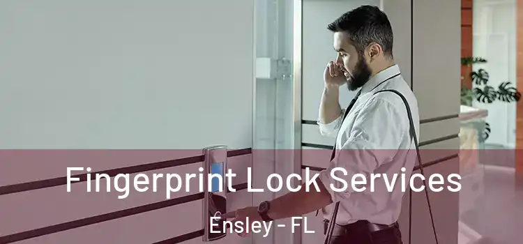 Fingerprint Lock Services Ensley - FL