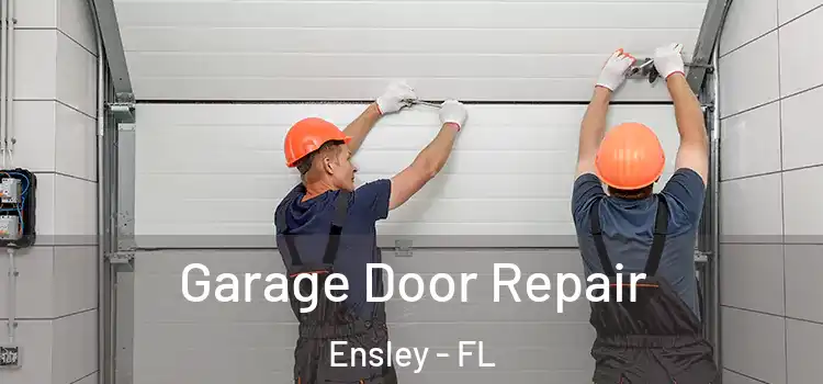  Garage Door Repair Ensley - FL