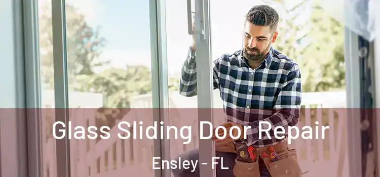 Glass Sliding Door Repair Ensley - FL