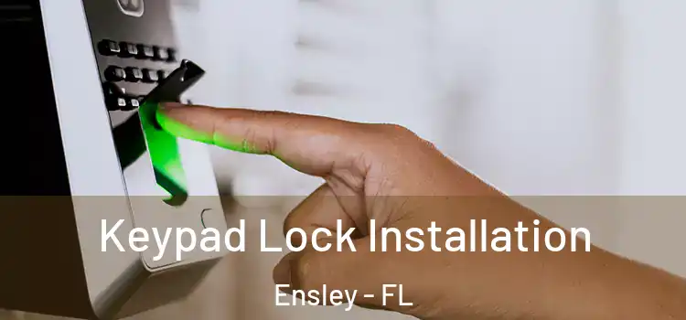 Keypad Lock Installation Ensley - FL
