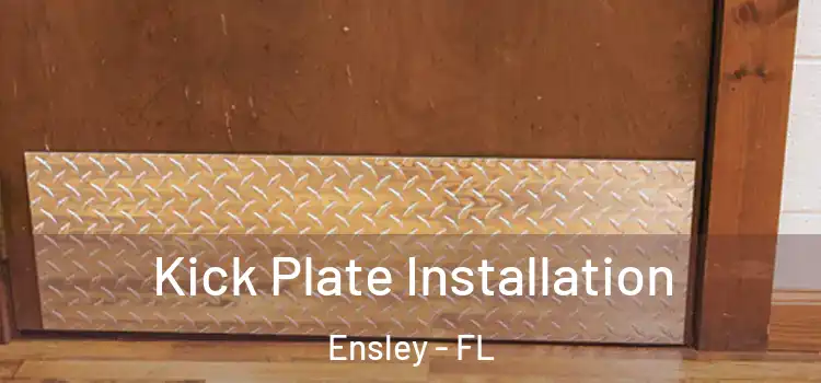 Kick Plate Installation Ensley - FL