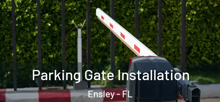 Parking Gate Installation Ensley - FL