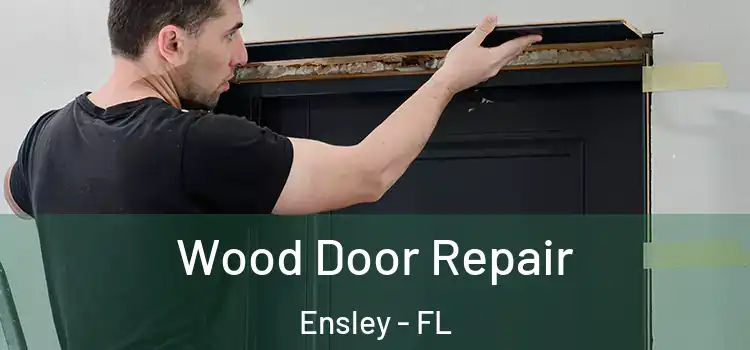 Wood Door Repair Ensley - FL